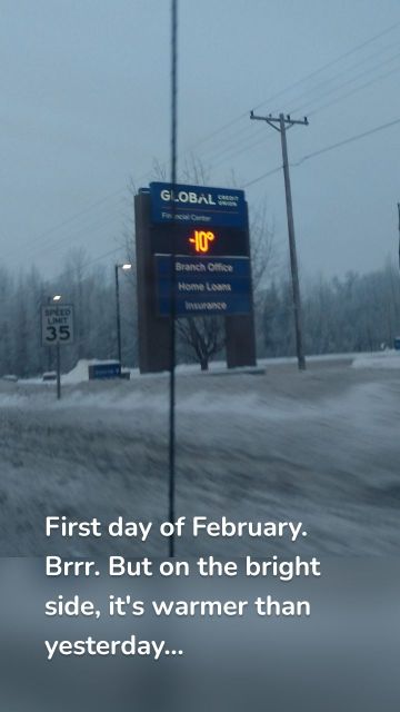 First day of February. Brrr. But on the bright side, it's warmer than yesterday...